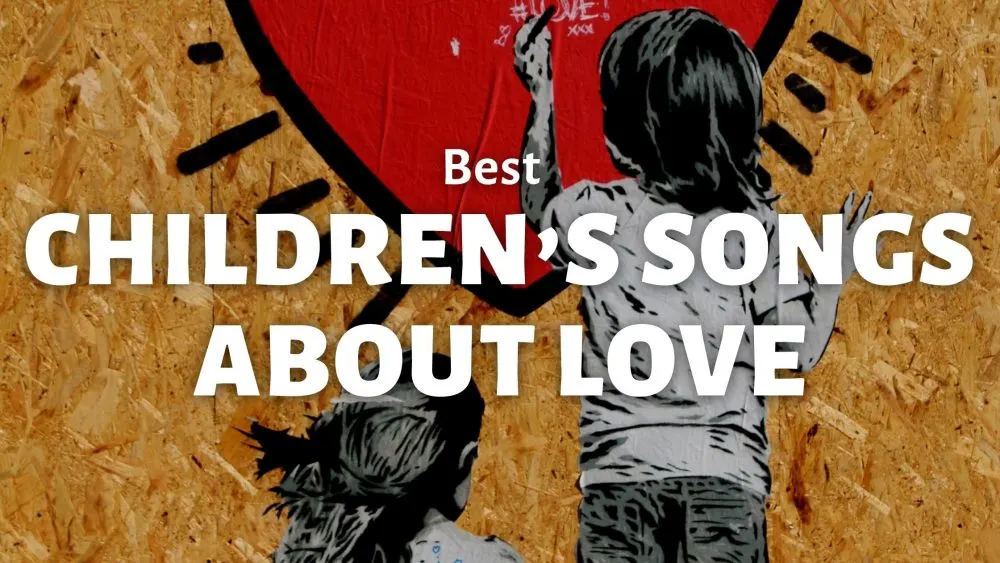 children's songs about lovechildren's songs about love