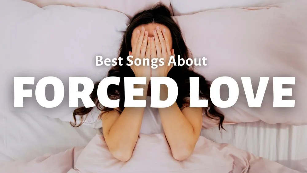 Best Songs About Forced Love