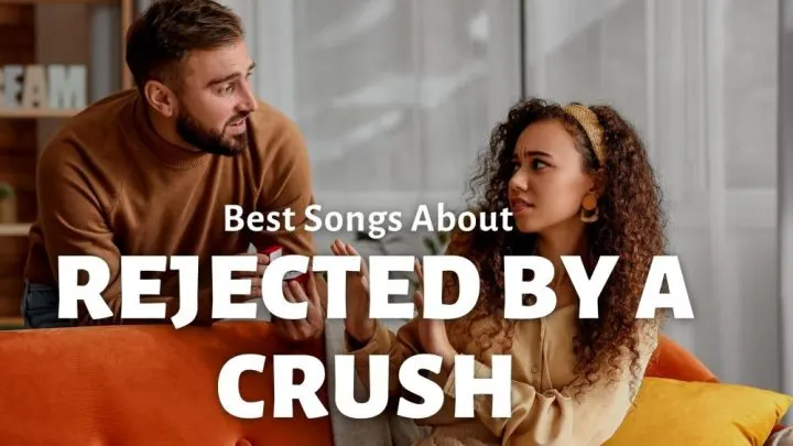 Songs About Being Rejected by a Crush